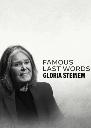 Những Lời Trăn Trối Nổi Tiếng: Gloria Steinem